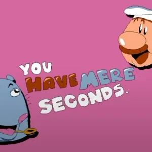 you have mere seconds.